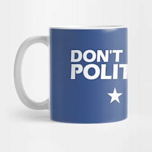 Don't Simp for Politicians Mug